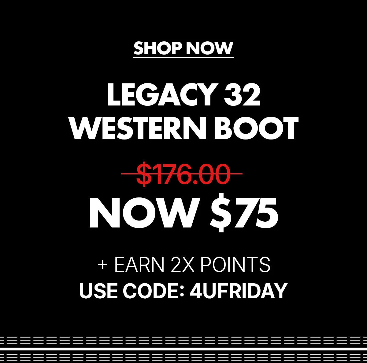 shop now | legacy 32 western boot | now only $75 marked down from $176 + earn 2X points | use code: 4UFRIDAY