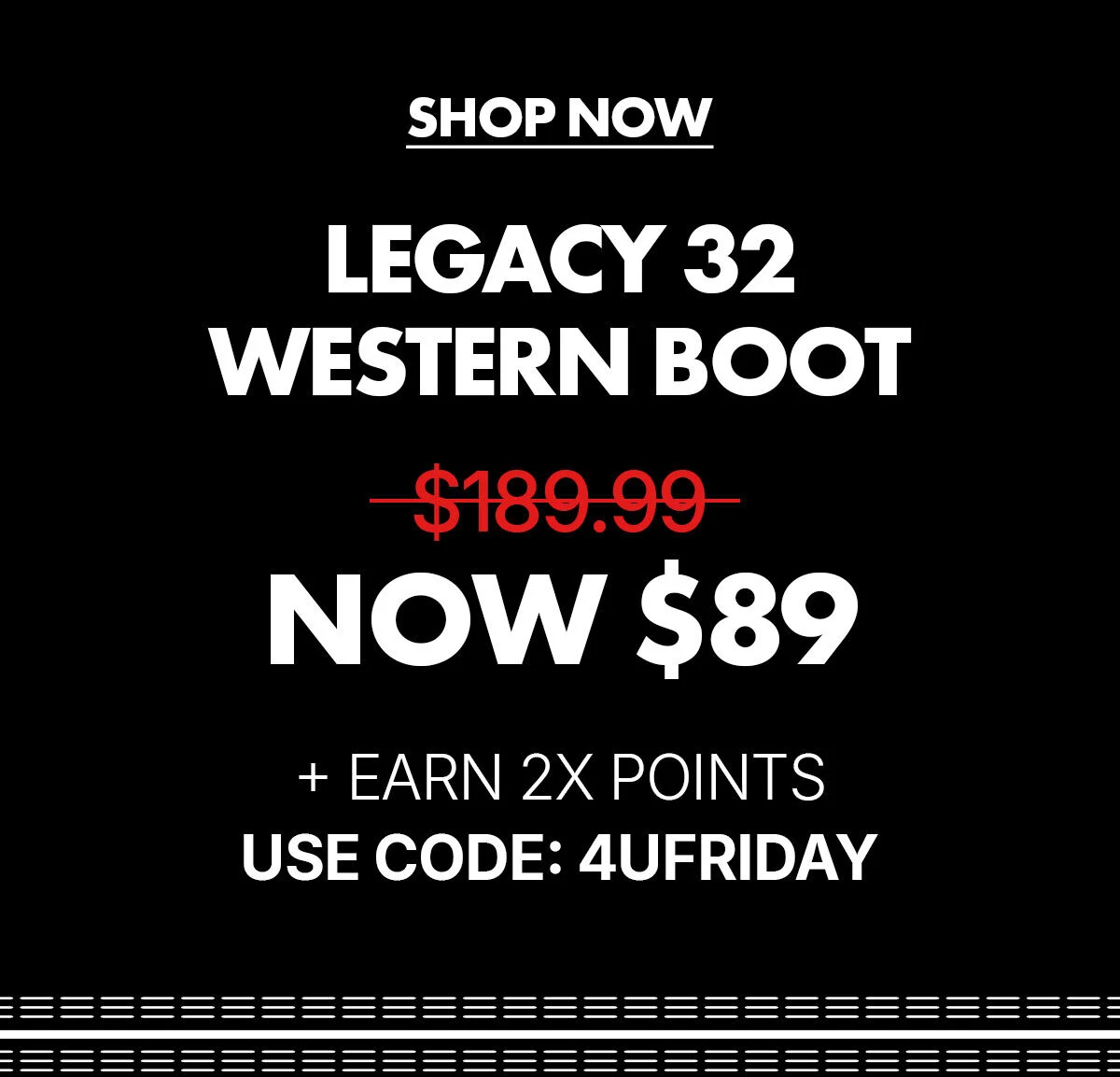 shop now | legacy 32 western boot | Now only $89 marked down from $189 + earn 2X points use code: 4UFRIDAY 