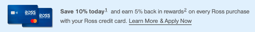 Learn More and apply for the Ross credit card.