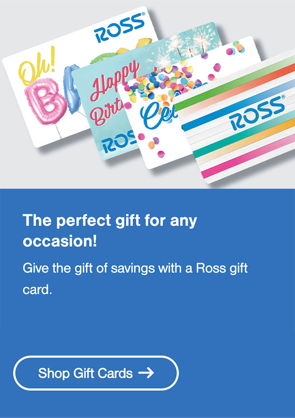 Learn More about Ross Gift Cards.