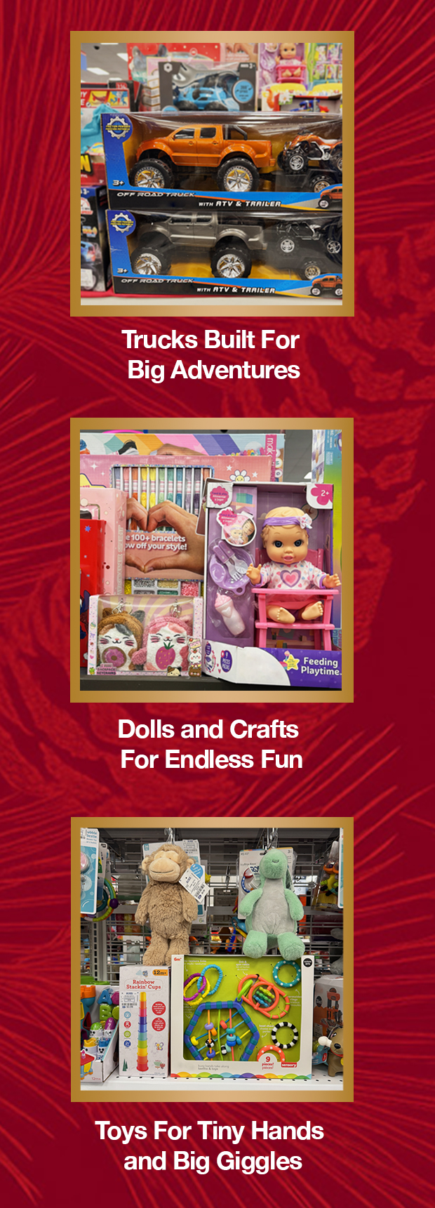 Three holiday toy sections on a red background: top shows orange toy trucks with the text “Trucks Built For Big Adventures,” middle shows doll and craft sets with the text “Dolls and Crafts For Endless Fun,” and bottom shows plush toys and an activity playset with the text “Toys For Tiny Hands and Big Giggles.”