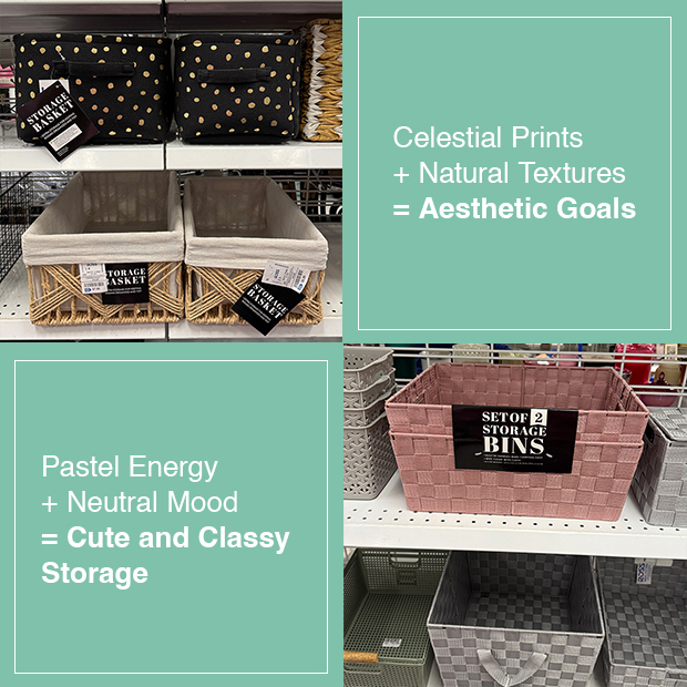 Celestial Prints plus Natural Textures equals Aesthetic Goals. Black and gold polka dots baskets and rattan woven baskets displayed on a shelf. Set of pink checkered baskets displayed on a shelf. Pastel Energy plus Neutral Mood equals Cute and Classy Storage