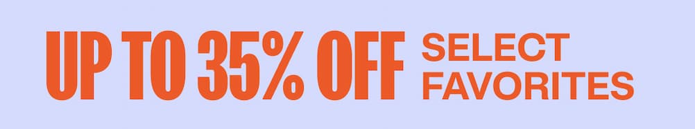 Up to 35% Off Select Favorites