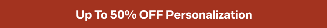 Up to 50% Off Personalization
