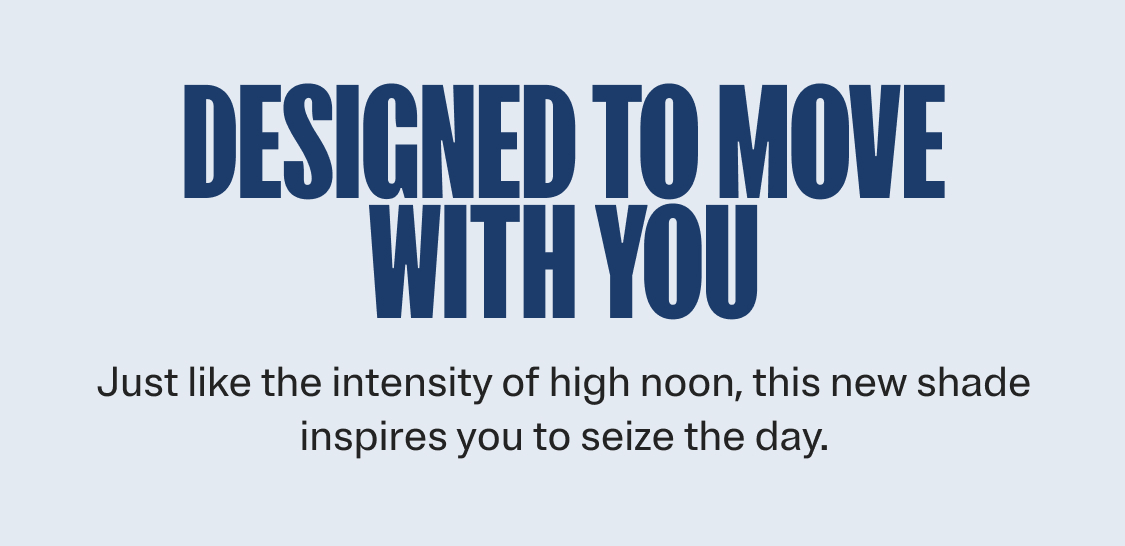 Designed to Move With You