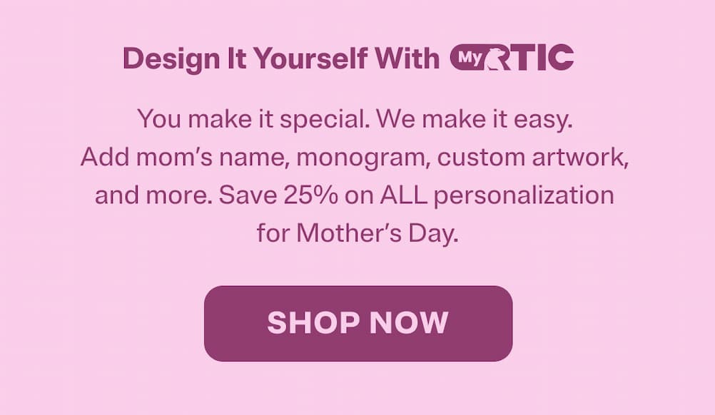Save 25% on ALL personalization for Mother's Day