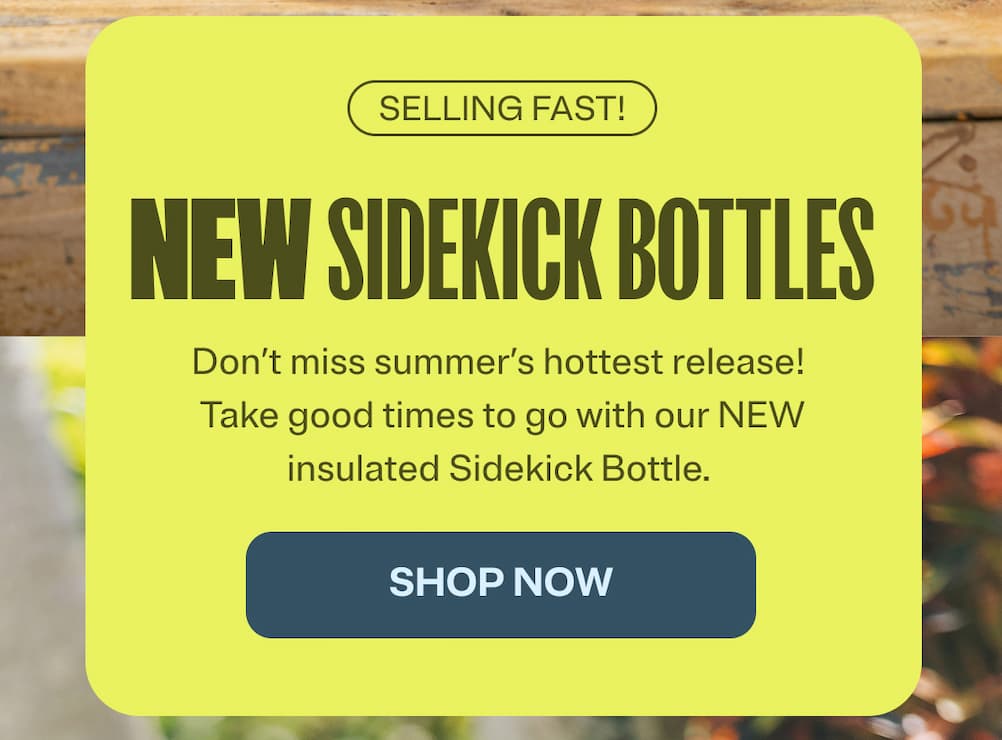 New Sidekick bottles don't miss summer's hottest release! 