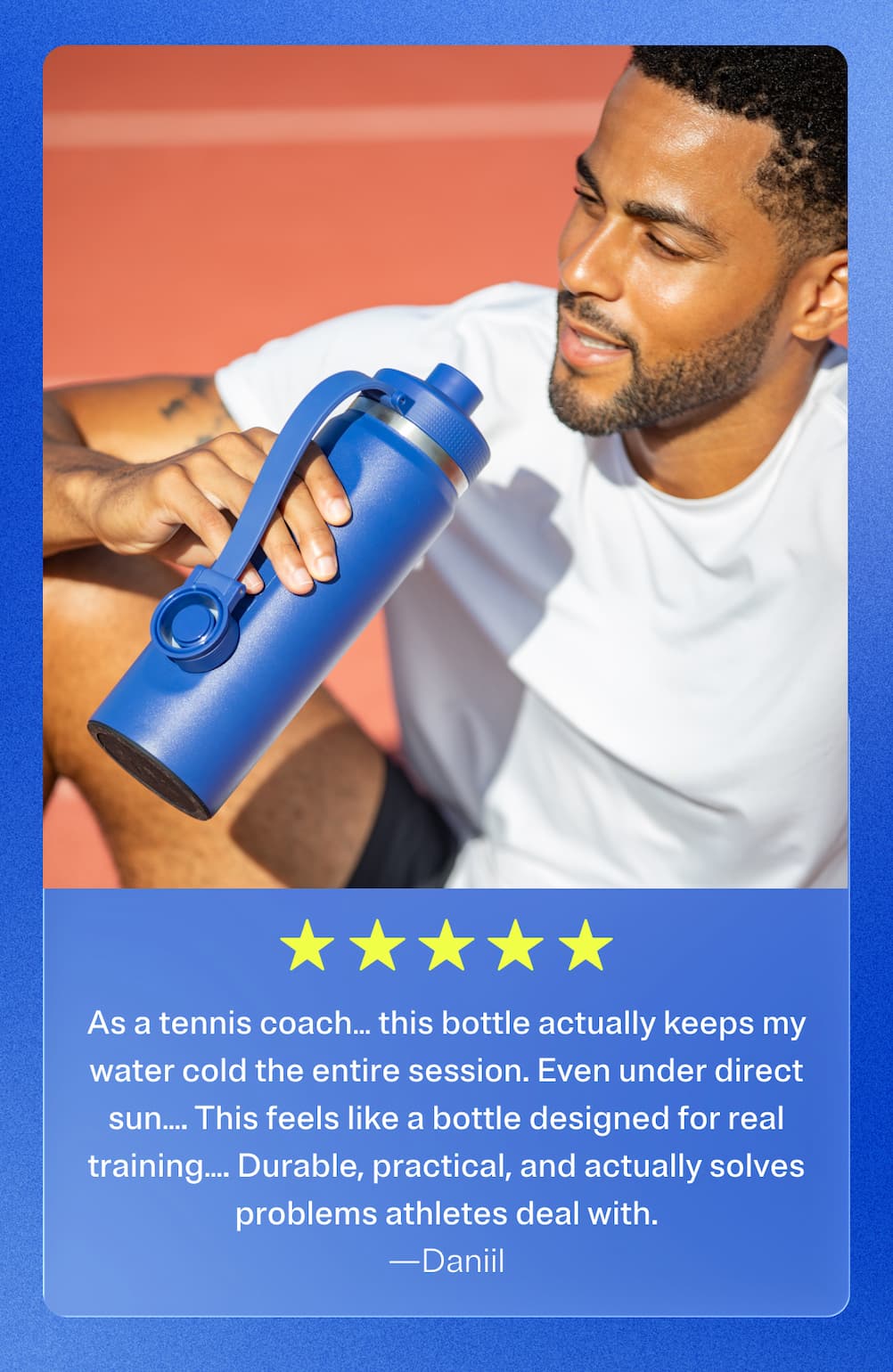 As a tennis coach...this bottle actually keeps my water cold the entire session. Even under direct sun...This feels like a bottle designed for real training...Durable, practical, and actually solves problems athletes deal with.