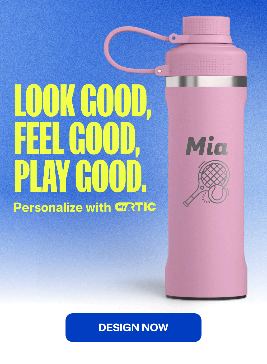 Look good, feel good, play good. Personalize with MyRTIC