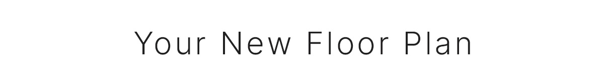 Your New Floor Plan