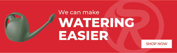 We can make watering easier - shop now