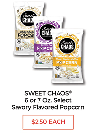 Sweet Chaos® 6 Or 7 Oz. Select Savory Flavored Popcorn - $2.50 Each