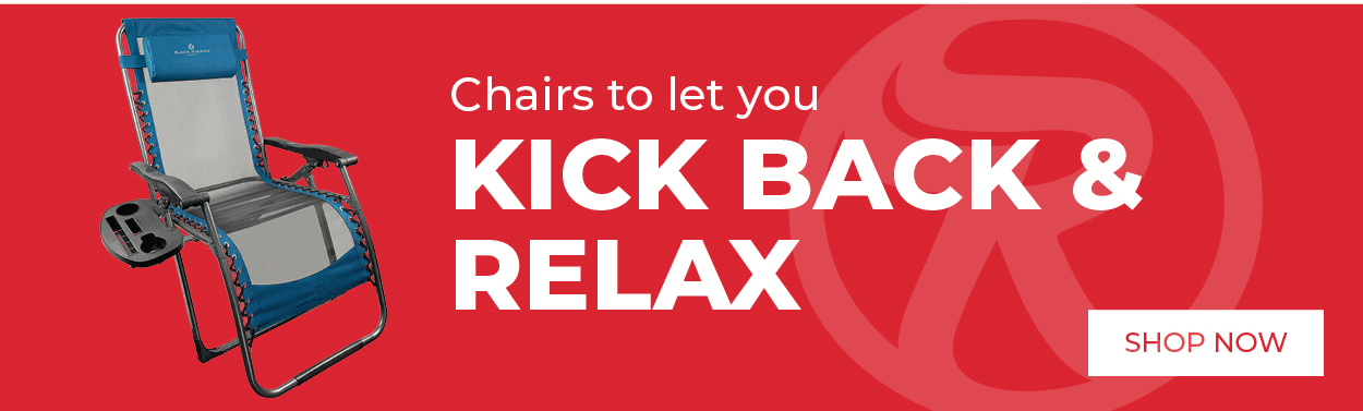 Reclining camp chair with text "Chairs to let you kick back & relax"