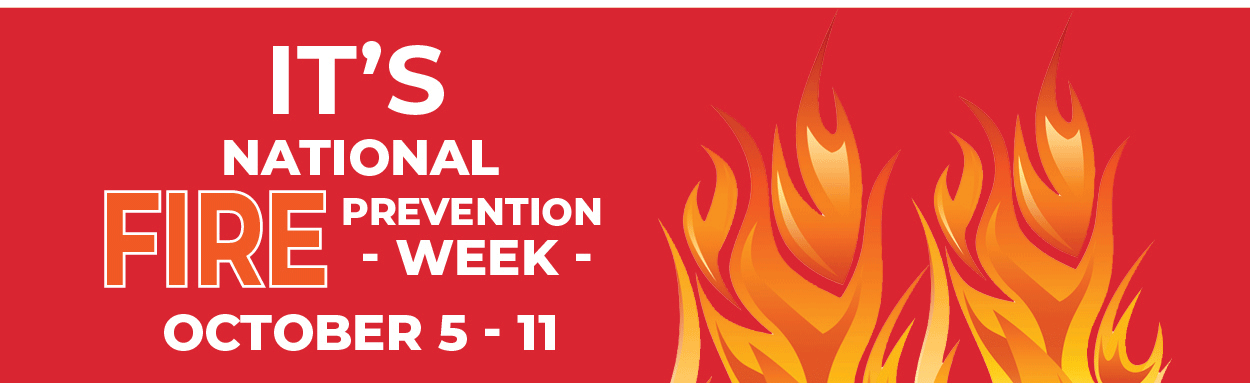 Image of flames with text It's National Fire Prevention Week October 5 - 11