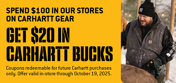 Man in winter vest with text: Spend $100 in our stores on carhartt gear, get $20 in Carhartt Bucks. coupons redeemable for future Carhartt purchases only. Offer valid in-store through October 19, 2025.