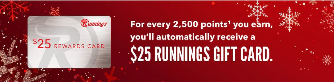 For every 2,500 points1 you earn, you'll automatically receive a $25 Runnings Gift Card