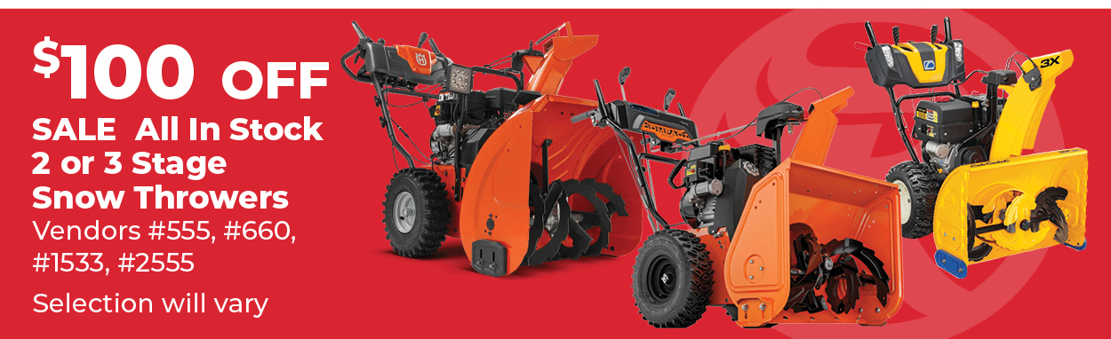 $100 OFF All In Stock 2 or 3 Stage Snow Throwers - Selection will vary