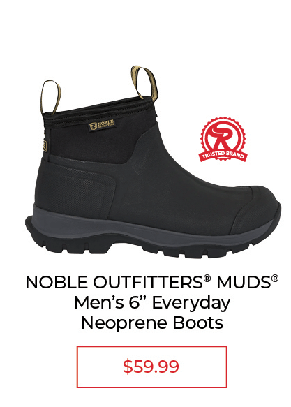 NOBLE OUTFITTERS® MUDS® Men's 6" Everyday Neoprene Boots - SALE $59.99