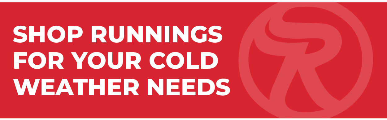 Shop Runnings For Your Cold Weather Needs