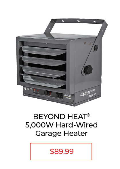 Beyond Heat 5,00W Hard-Wired Garage Heater - SALE $89.99
