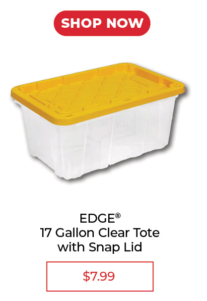 EDGE 17 Gallon Clear Tote with Snap Lid - SALE $7.99