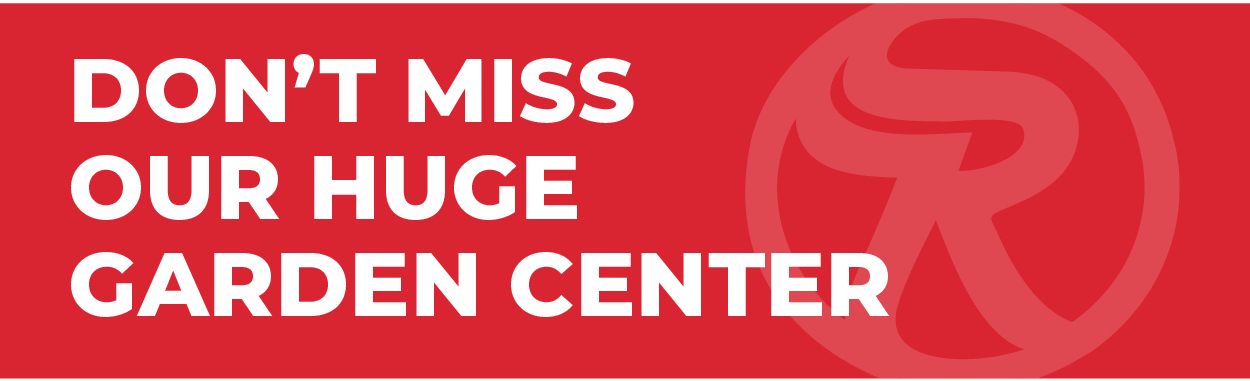 Don't Miss our Huge Garden Center