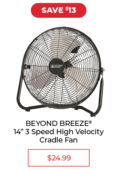 Beyond Breeze 14” 3 Speed High Velocity Cradle Fan - SALE $24.99