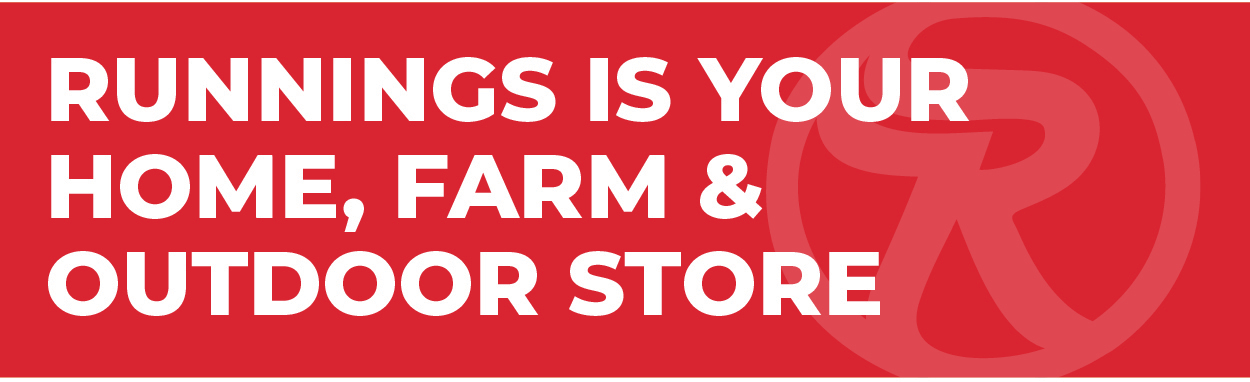 Runnings is your Home, Farm & Outdoor Store