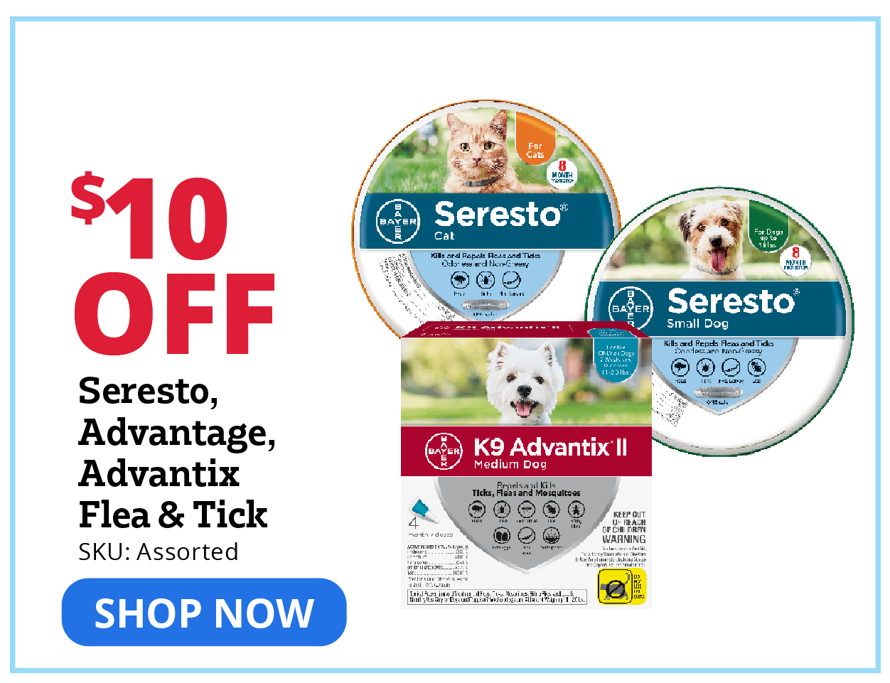 "$10 OFF Seresto, Advantage, Advantix Flea & Tick"