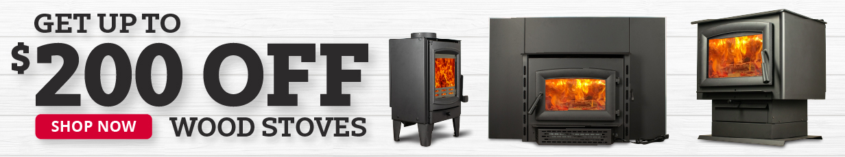 Get up to $200 Off Wood Stoves
