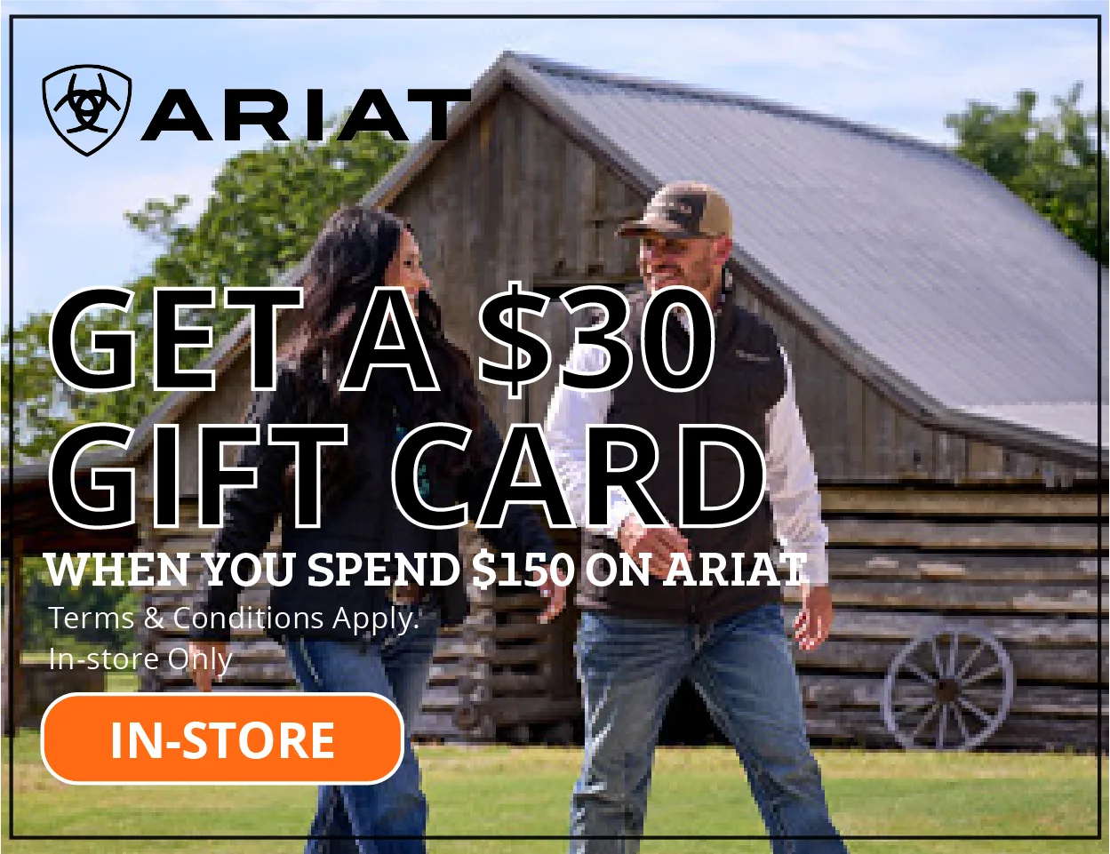 Get a $30 Gift Card When you sepnd $150 on Ariat