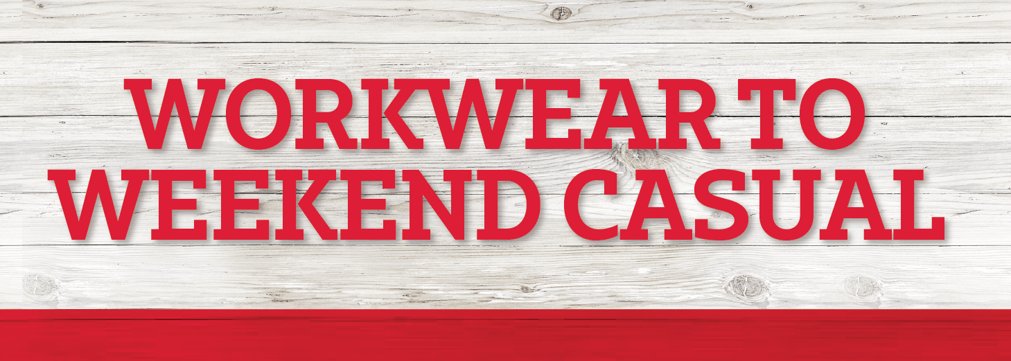 Workwear to Weekend Casual