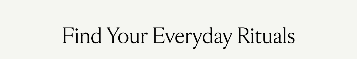 Find Your Everyday Rituals