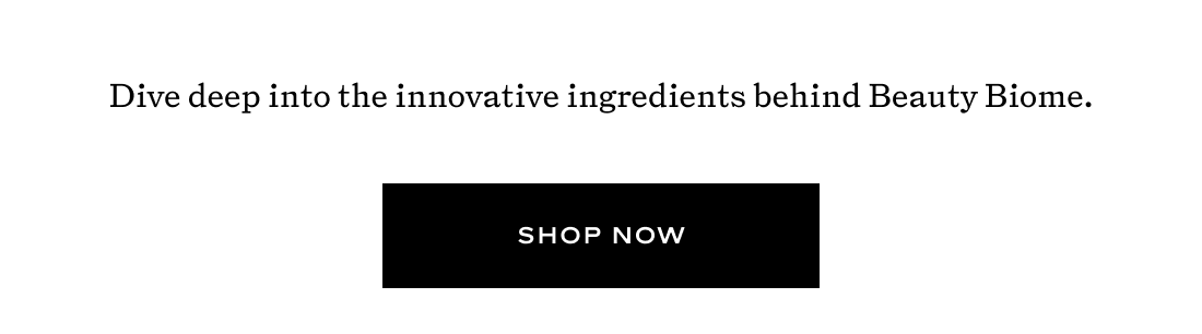 Dive deep into the innovative ingredients behind Beauty Biome