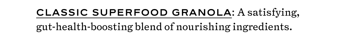 Classic Superfood Granola 25% off with code SUMMERSALE