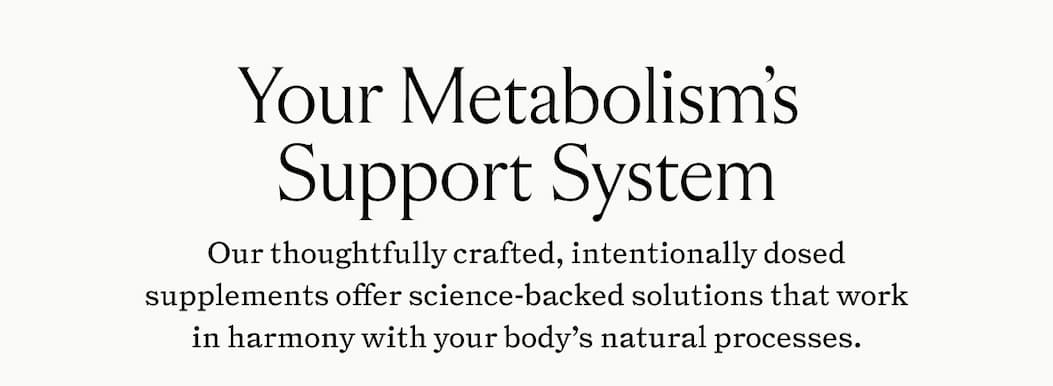Your Metabolism's Support System