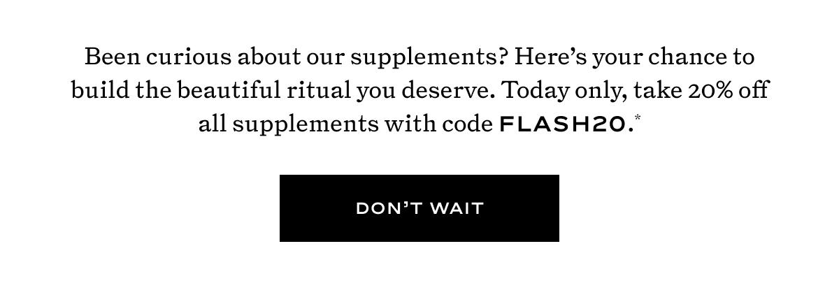 Today only, take 20% off all supplements with code FLASH20