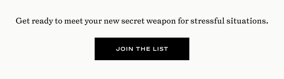 Get ready to meet your new secret weapon for stressful situations.