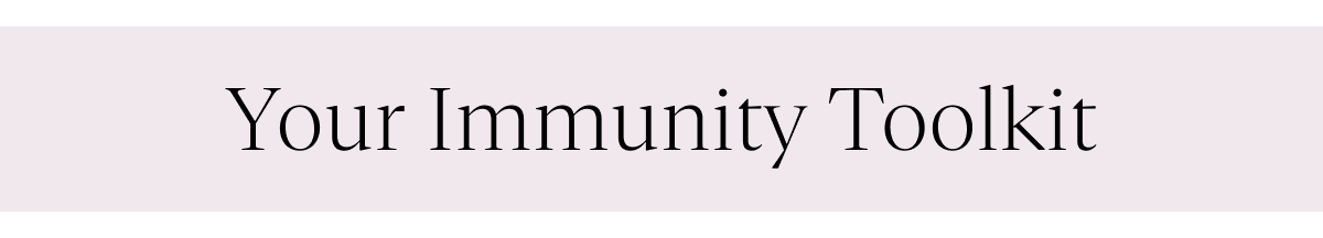 Your Immunity Toolkit