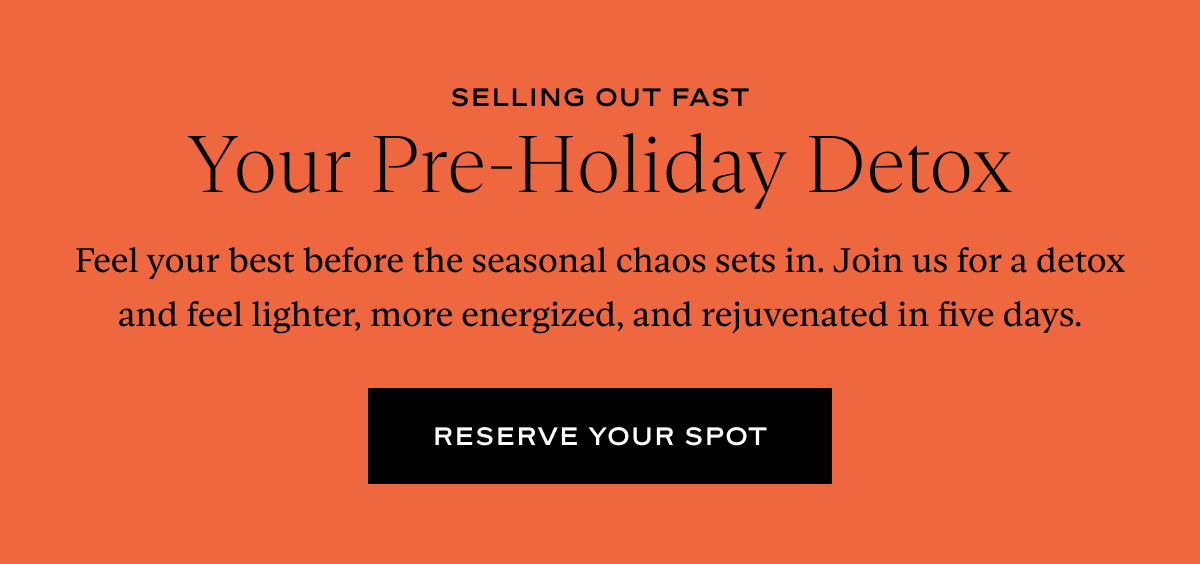 Selling Out Fast: Your Pre-Holiday Detox