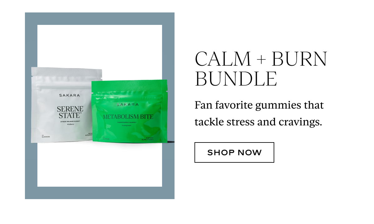 Calm + Burn Bundle: Fan favorite gummies that tackle stress and cravings.