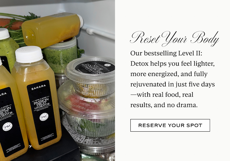 Reset Your Body: Our bestselling Level II: Detox helps you feel lighter, more energized, and fully rejuvenated in just five days—with real food, real results, and no drama.