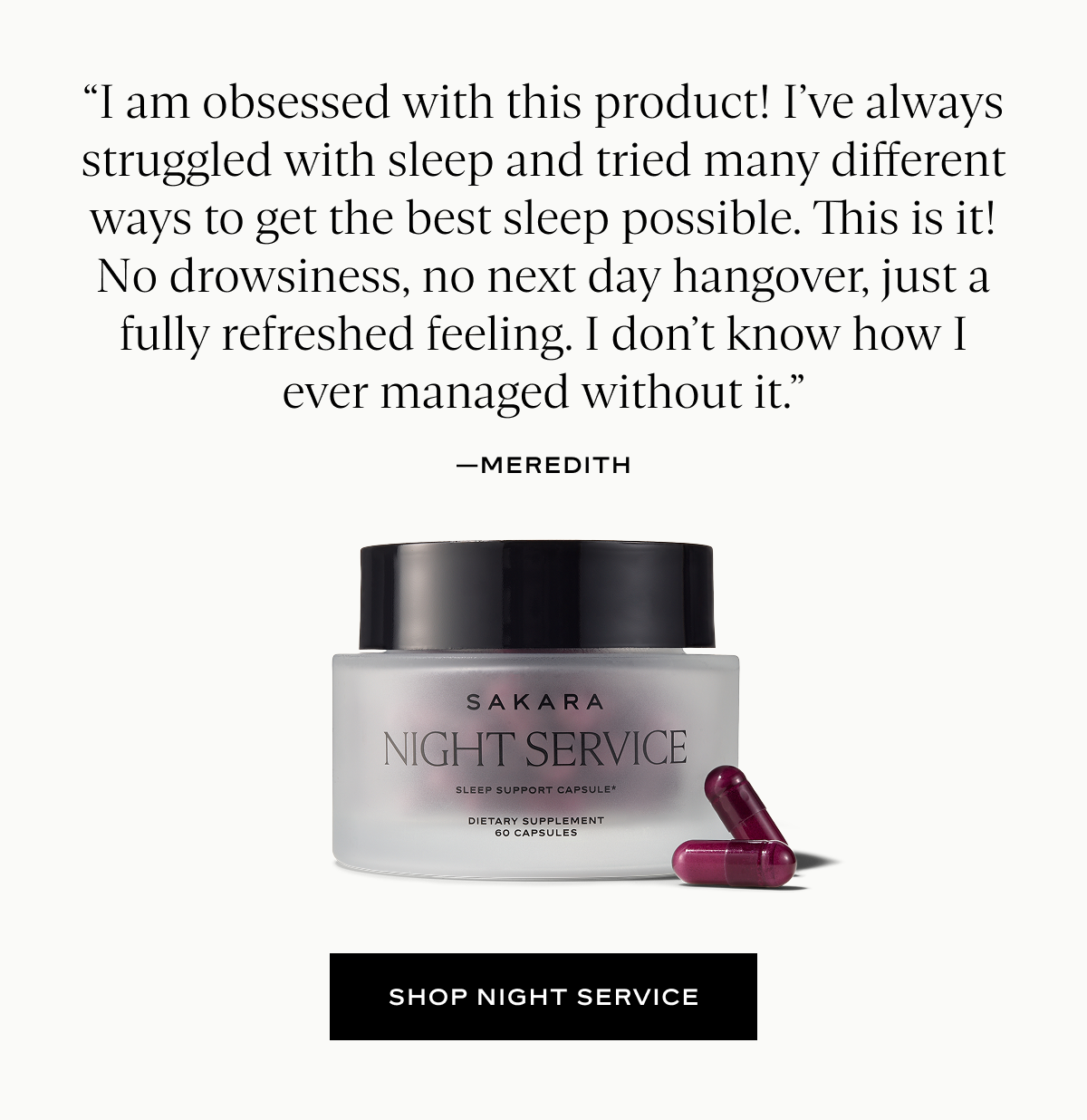 “I am obsessed with this product! I’ve always struggled with sleep and tried many different ways to get the best sleep possible. This is it! No drowsiness, no next day hangover, just a fully refreshed feeling. I don’t know how I ever managed without it.”