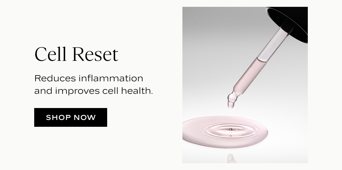 Cell Reset: Reduces inflammation and improves cell health.