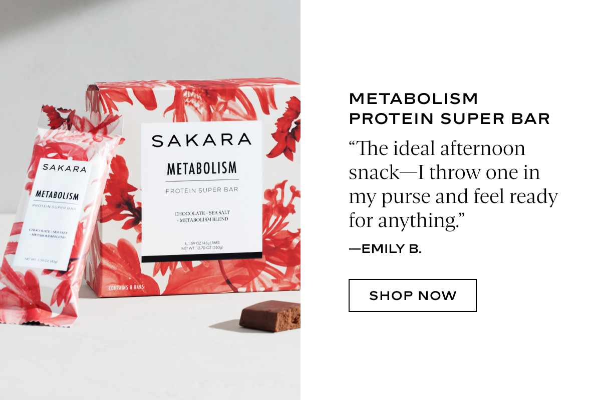 Metabolism Super Bar: “The ideal afternoon snack—I throw one in my purse and feel ready for anything.”