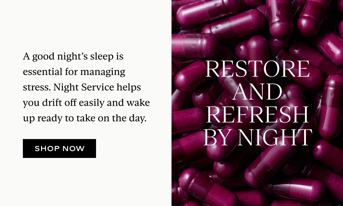 A good night’s sleep is essential for managing stress. Night Service helps you drift off easily and wake up ready to take on the day.