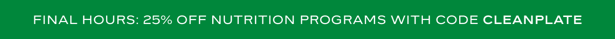 Final Hours: 25% Off Nutrition Programs With Code CLEANPLATE
