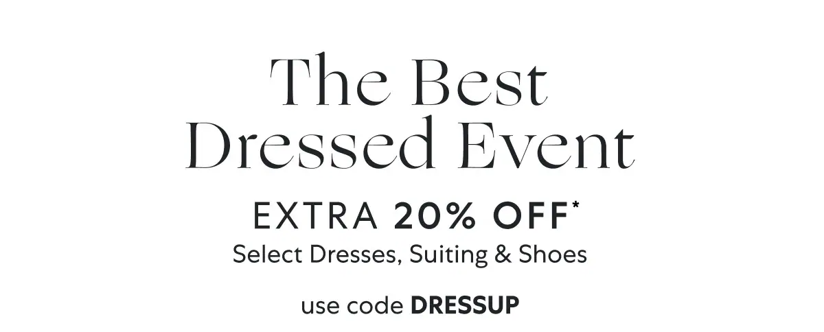 Get dressed up: Extra 20% OFF dresses, suiting and shoes
