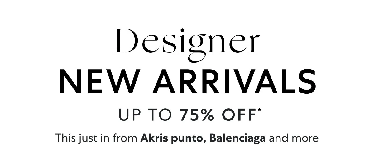 Let’s talk designer arrivals: Akris punto, Balenciaga and more