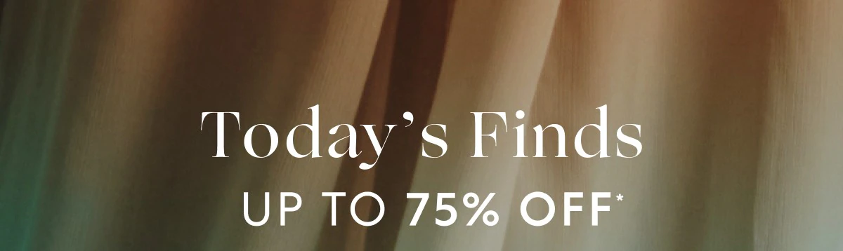 New for you: Today’s finds up to 75% OFF